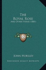 The Royal Rose: And Other Poems (1881)