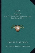 The Smile: If You Can Do Nothing Else, You Can Smile (1915)