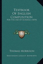 Textbook Of English Composition: For The Use Of Schools (1874)