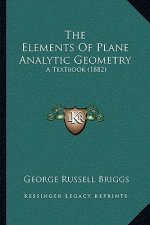 The Elements Of Plane Analytic Geometry: A Textbook (1882)