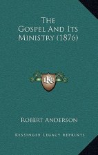 The Gospel And Its Ministry (1876)