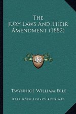 The Jury Laws And Their Amendment (1882)