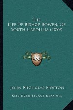 The Life Of Bishop Bowen, Of South Carolina (1859)