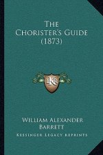 The Chorister's Guide (1873)