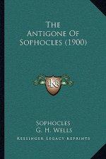 The Antigone of Sophocles (1900)