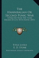 The Hannibalian or Second Punic War: Extracted from the Third Decade of Livy, with Notes (1873)