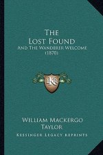 The Lost Found: And the Wanderer Welcome (1870)