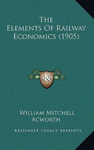 The Elements of Railway Economics (1905)