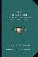 The Great Issue: Or The Three Presidential Candidates (1848)