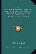 The Law of International Copyright Between England and France in Literature, the Drama, Music,, and the Fine Arts: Analyzed and Explained (1852)