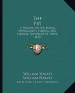 The Pig: A Treatise on the Breeds, Management, Feeding, and Medical Treatment of Swine (1847)