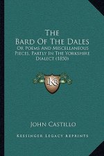 The Bard of the Dales: Or Poems and Miscellaneous Pieces, Partly in the Yorkshire Dialect (1850)