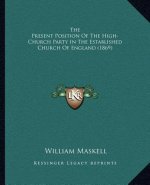 The Present Position of the High-Church Party in the Established Church of England (1869)