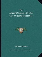 The Ancient Customs of the City of Hereford (1868)