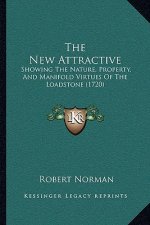 The New Attractive: Showing the Nature, Property, and Manifold Virtues of the Loadstone (1720)