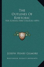 The Outlines of Rhetoric: For Schools and Colleges (1891)