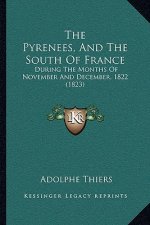 The Pyrenees, and the South of France: During the Months of November and December, 1822 (1823)