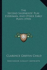 The Second Shepherds' Play, Everyman, and Other Early Plays (1910)