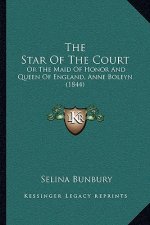 The Star of the Court: Or the Maid of Honor and Queen of England, Anne Boleyn (1844)