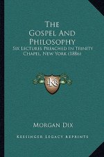 The Gospel and Philosophy: Six Lectures Preached in Trinity Chapel, New York (1886)