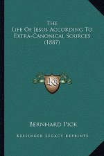 The Life of Jesus According to Extra-Canonical Sources (1887)
