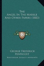 The Angel in the Marble and Other Papers (1883)
