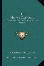 The Home School: Or Hints on Home Education (1857)