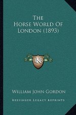 The Horse World of London (1893)