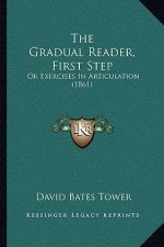 The Gradual Reader, First Step: Or Exercises in Articulation (1861)