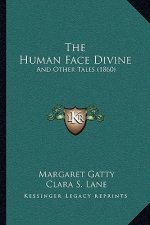 The Human Face Divine: And Other Tales (1860)