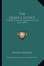 The Queen's Justice: A True Story Of Indian Village Life (1899)