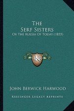 The Serf Sisters: Or the Russia of Today (1855)