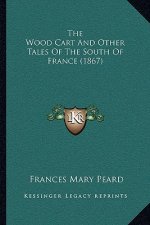 The Wood Cart and Other Tales of the South of France (1867)