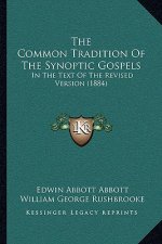 The Common Tradition of the Synoptic Gospels: In the Text of the Revised Version (1884)