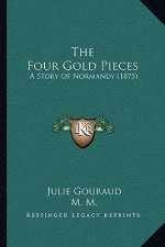 The Four Gold Pieces: A Story Of Normandy (1875)