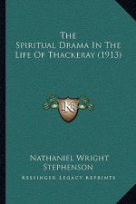 The Spiritual Drama in the Life of Thackeray (1913)