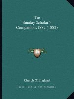 The Sunday Scholar's Companion, 1882 (1882)