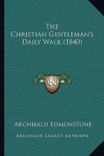 The Christian Gentleman's Daily Walk (1840)