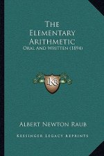 The Elementary Arithmetic: Oral and Written (1894)