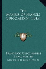 The Maxims of Francis Guicciardini (1845)