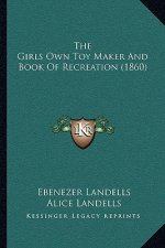 The Girls Own Toy Maker and Book of Recreation (1860)