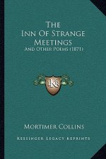 The Inn of Strange Meetings: And Other Poems (1871)