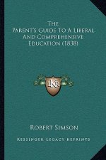 The Parent's Guide to a Liberal and Comprehensive Education (1838)