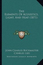 The Elements of Acoustics, Light, and Heat (1871)