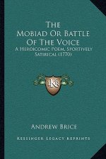 The Mobiad or Battle of the Voice: A Heroicomic Poem, Sportively Satirical (1770)