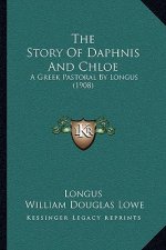 The Story Of Daphnis And Chloe: A Greek Pastoral By Longus (1908)