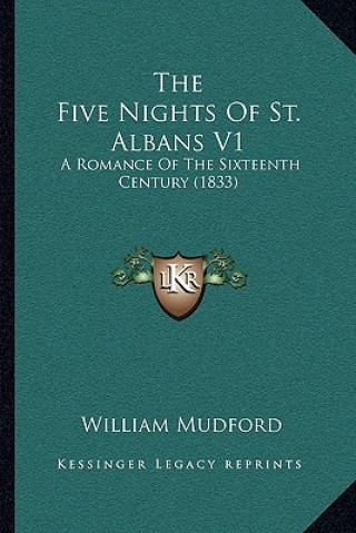The Five Nights of St. Albans V1: A Romance of the Sixteenth Century (1833)