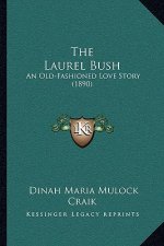 The Laurel Bush: An Old-Fashioned Love Story (1890)