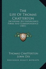 The Life of Thomas Chatterton: Including His Unpublished Poems and Correspondence (1851)