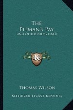 The Pitman's Pay: And Other Poems (1843)